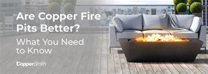 Are copper fire pits better