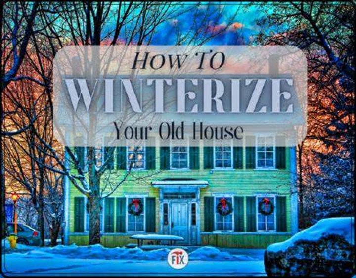 How do you winterize an old house