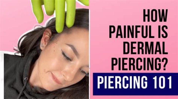 Is a dermal piercing painful
