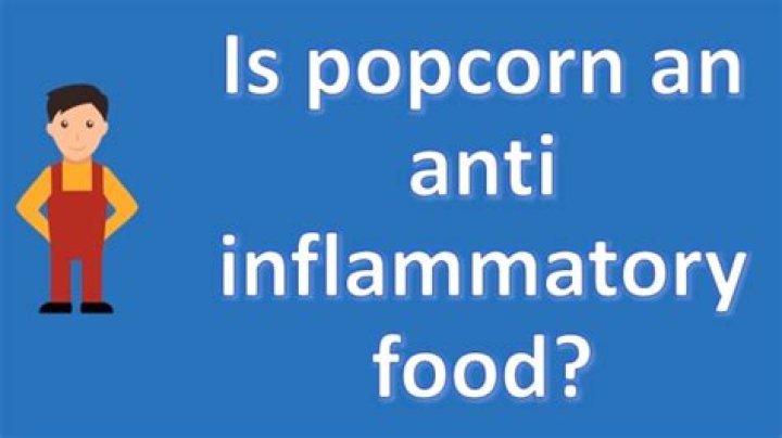 Is popcorn anti inflammatory