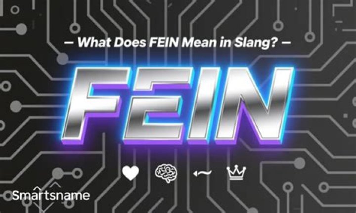 What does Fein mean in slang