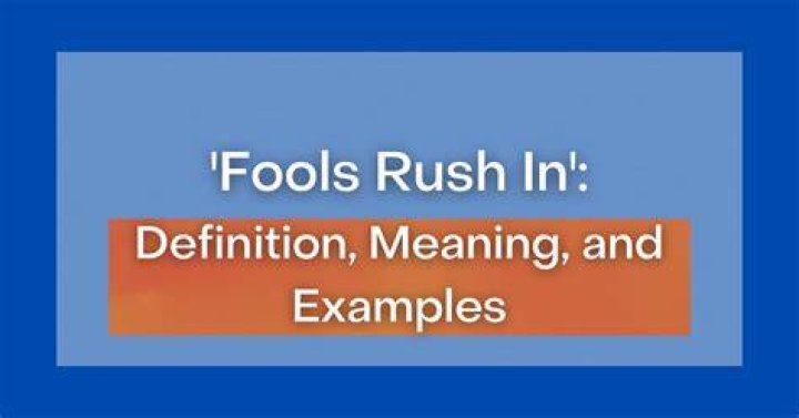 What does Fools Rush In mean