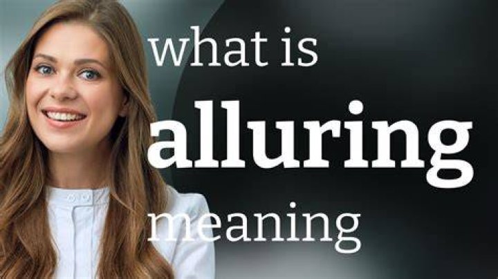 What does very alluring mean