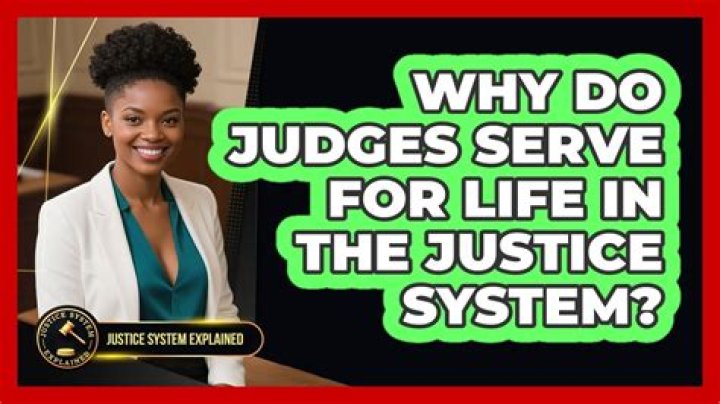 Why do judges serve for life