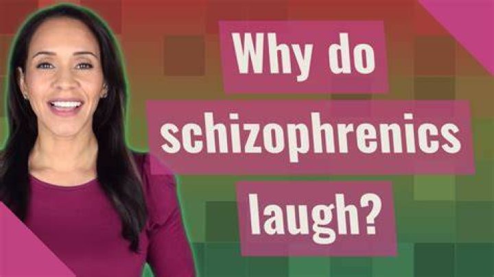 Why do schizophrenics laugh