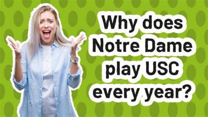 Why does USC play Notre Dame